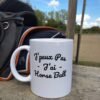 Mug Horse ball J&rsquo;peux pas j&rsquo;ai horse ball – Idée Cadeau Original