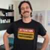 T shirt Attention Hypocondriaque Professionnel