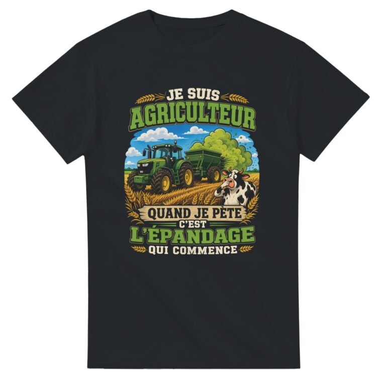 T shirt Je Suis Agriculteur Quand Je Pète C'Est l'Épandage Qui Commence