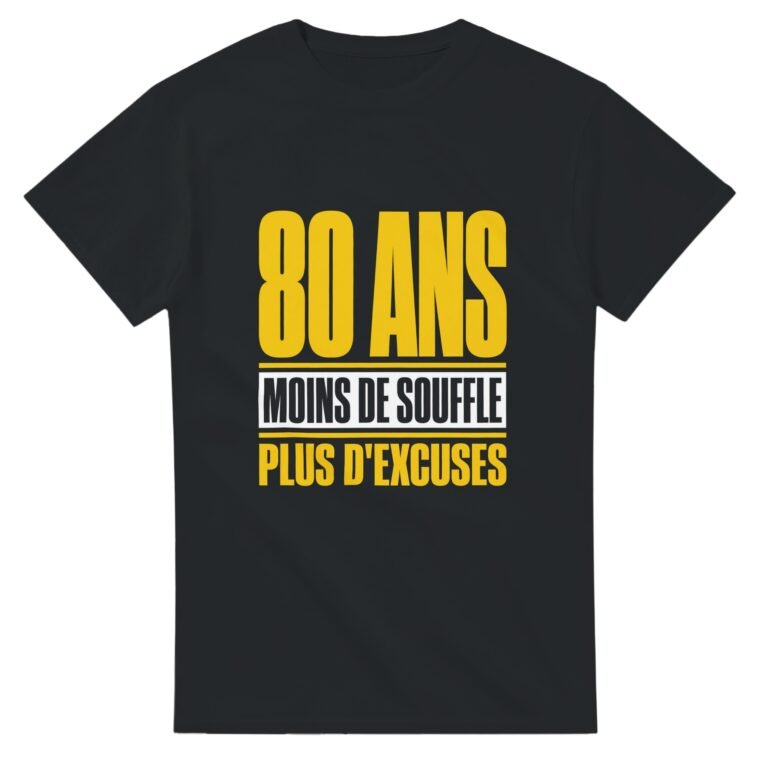 T shirt 80 Ans Moins de Souffle Plus d'Excuses