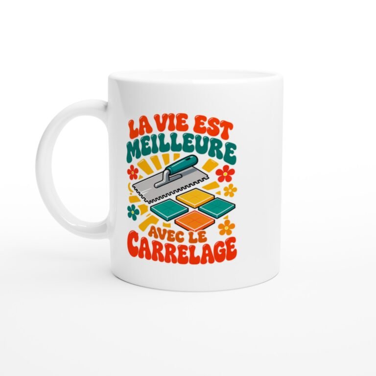 Mug Carrelage La Vie Est Meilleure Avec Le Carrelage