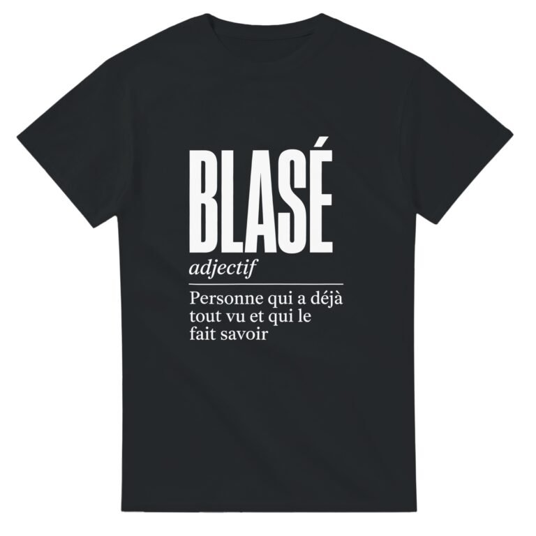 T shirt Blasé Personne Qui A Déjà Tout Vu et Qui le Fait Savoir