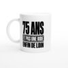 Mug 75 Ans et Pas une Ride Enfin de Loin
