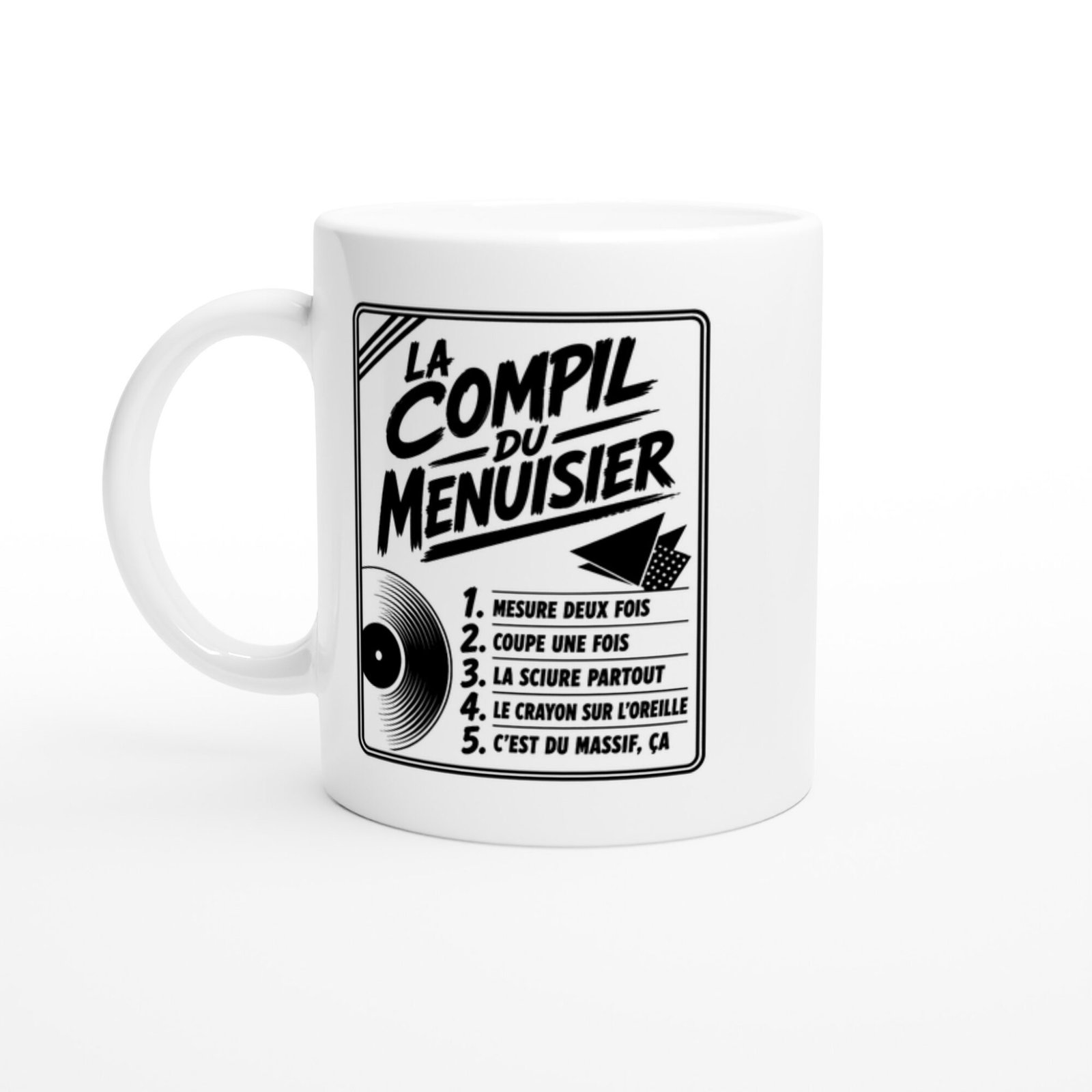 Mug La Compil du Menuisier Mesure Deux Fois Coupe une Fois la Sciure Partout le Crayon