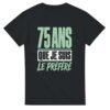 T shirt 75 Ans Que Je Suis le Préféré