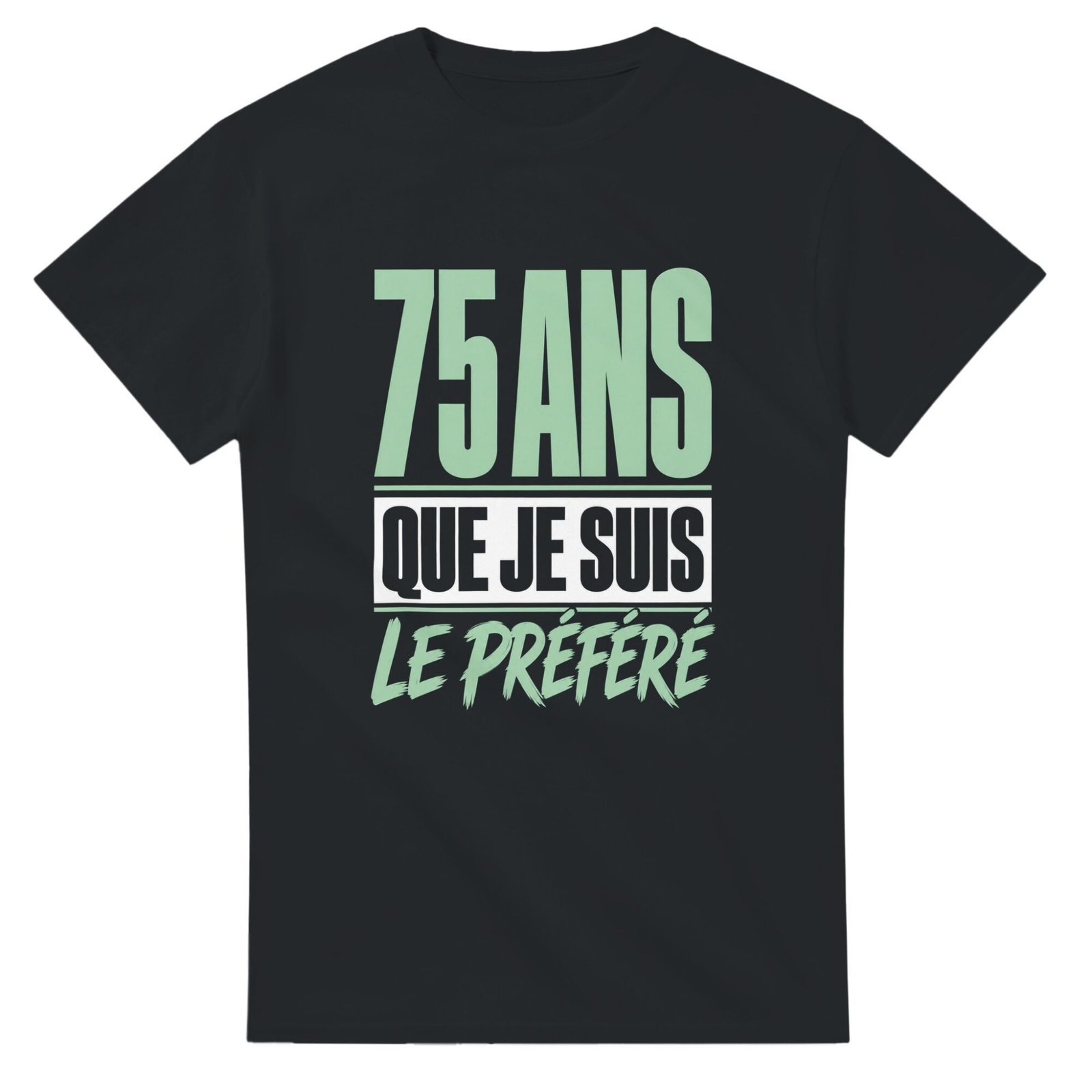 T shirt 75 Ans Que Je Suis le Préféré