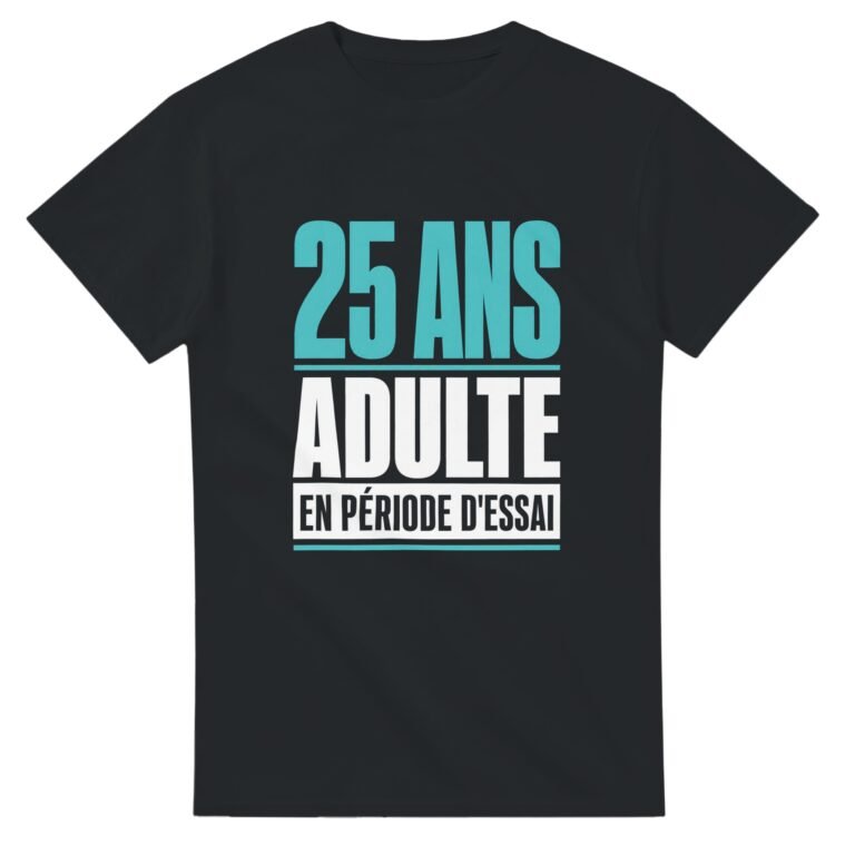 T shirt 25 Ans Adulte en Période d'Essai