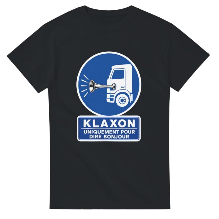 T shirt Routier Klaxon Uniquement pour Dire Bonjour