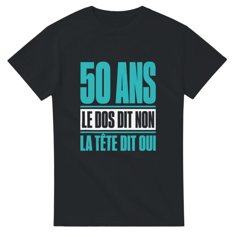 T shirt 50 Ans le Dos Dit Non la Tête Dit Oui