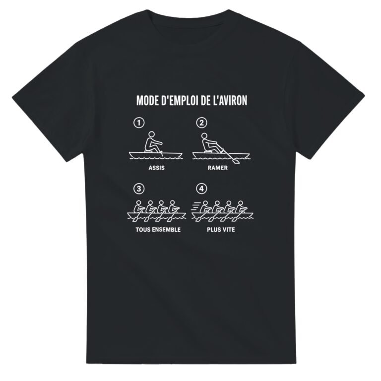 T shirt Mode d'Emploi de l'Aviron Assis Ramer Tous Ensemble Plus Vite
