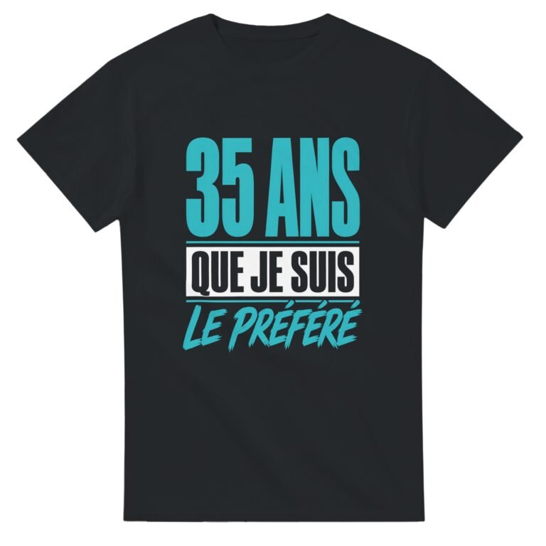 T shirt 35 Ans Que Je Suis le Préféré