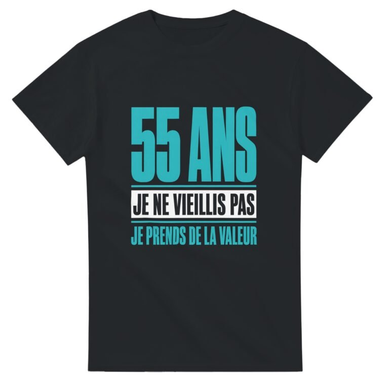 T shirt 55 Ans Je Ne Vieillis Pas Je Prends de la Valeur