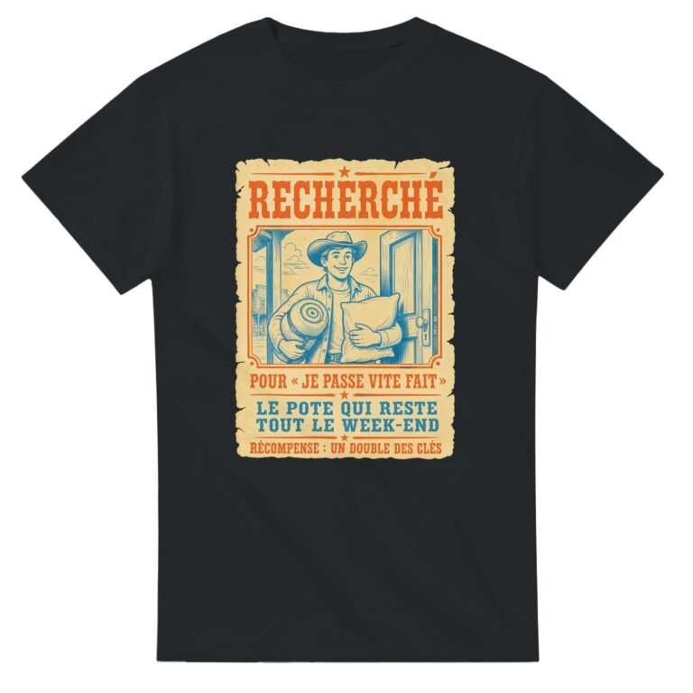 T shirt Recherché pour Je Passe Vite Fait le Pote Qui Reste Tout le Week-End Récompense
