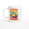 Mug Pilates La Vie Est Meilleure Avec Le Pilates