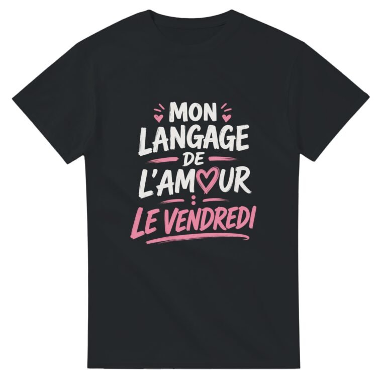 T shirt Mon Langage de l'Amour le Vendredi