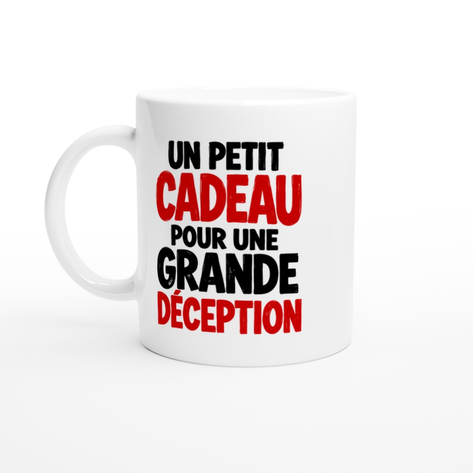 Mug Humour un Petit Cadeau pour une Grande Déception