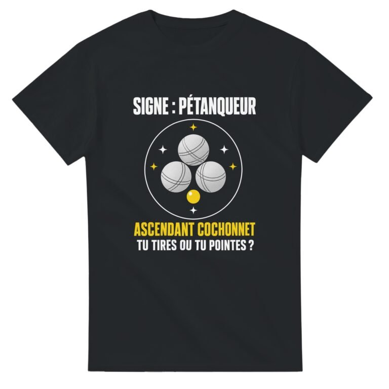 T shirt Signe Pétanqueur Ascendant Cochonnet Tu Tires ou Tu Pointes