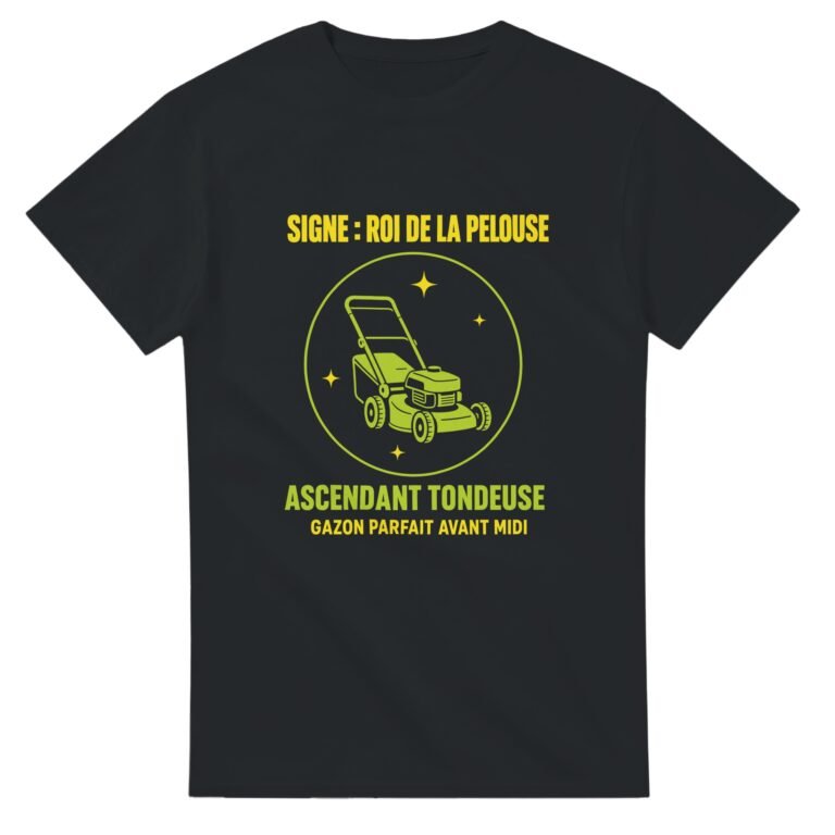 T shirt Signe Roi de la Pelouse Ascendant Tondeuse Gazon Parfait Avant Midi