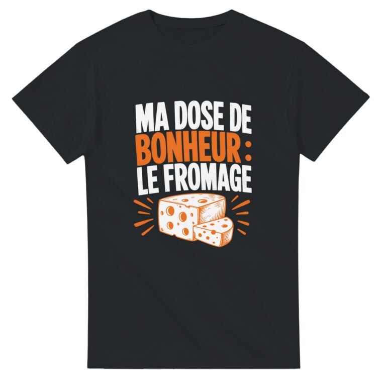 T shirt Ma Dose de Bonheur le Fromage