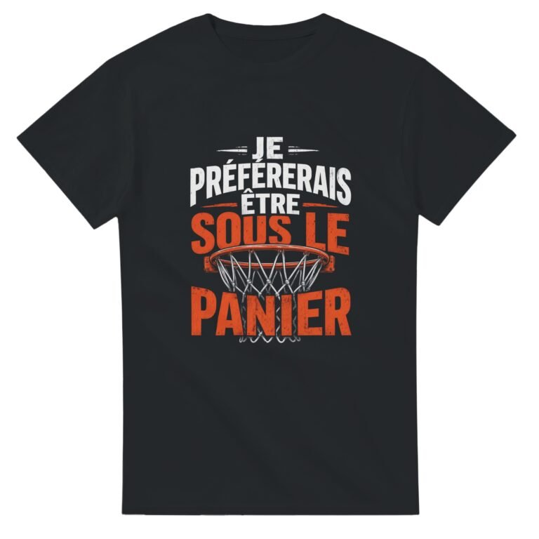 T shirt Basket Je Préférerais Être Sous le Panier