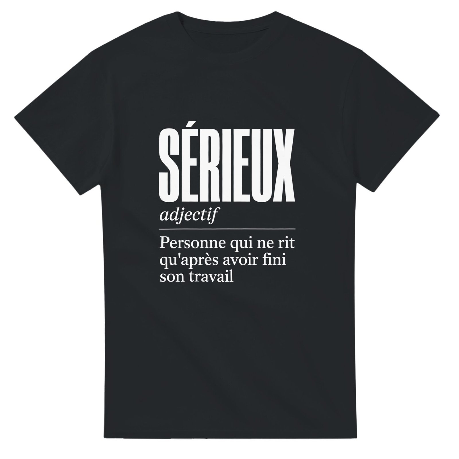 T shirt Sérieux Personne Qui Ne Rit Qu'Après Avoir Fini Son Travail