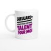 Mug Gueulard Défaut pour Certains Talent pour Moi