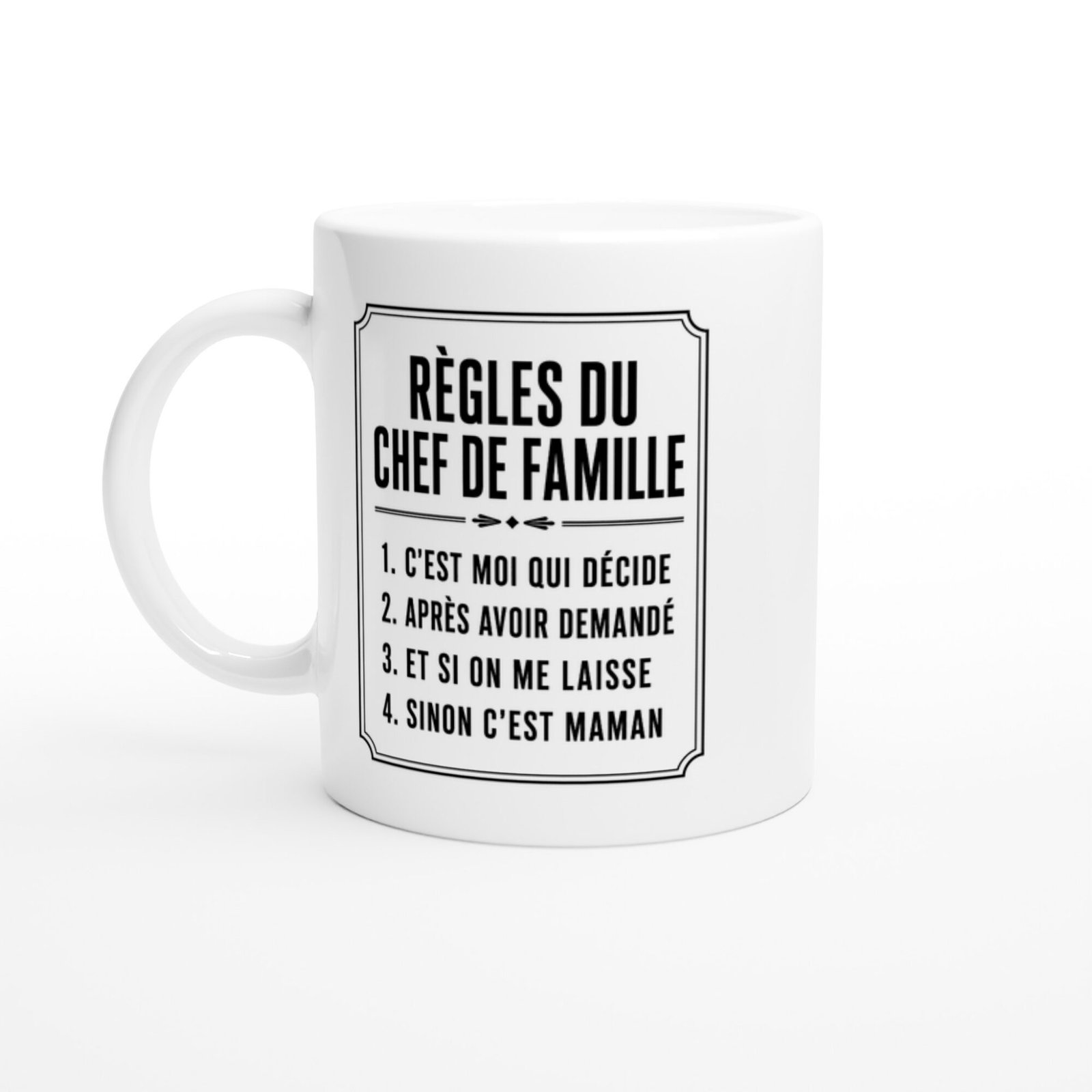 Mug Règles du Chef de Famille C&rsquo;Est Moi Qui Décide Après Avoir Demandé et Si On Me Laisse