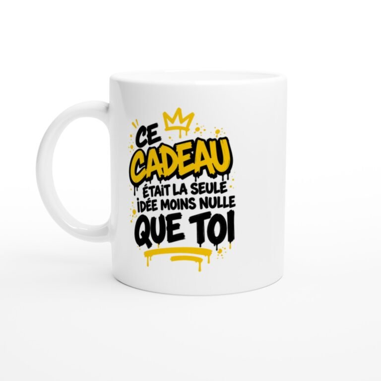 Mug Humour Ce Cadeau Était la Seule Idée Moins Nulle Que Toi