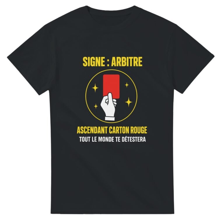 T shirt Signe Arbitre Ascendant Carton Rouge Tout le Monde Te Détestera