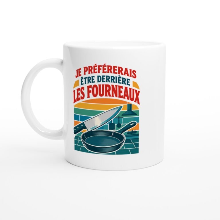 Mug Cuisine Je Préférerais Être Derrière Les Fourneaux