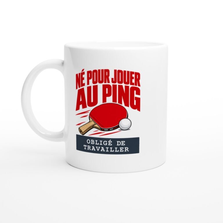 Mug Né Pour Jouer Au Ping Obligé De Travailler