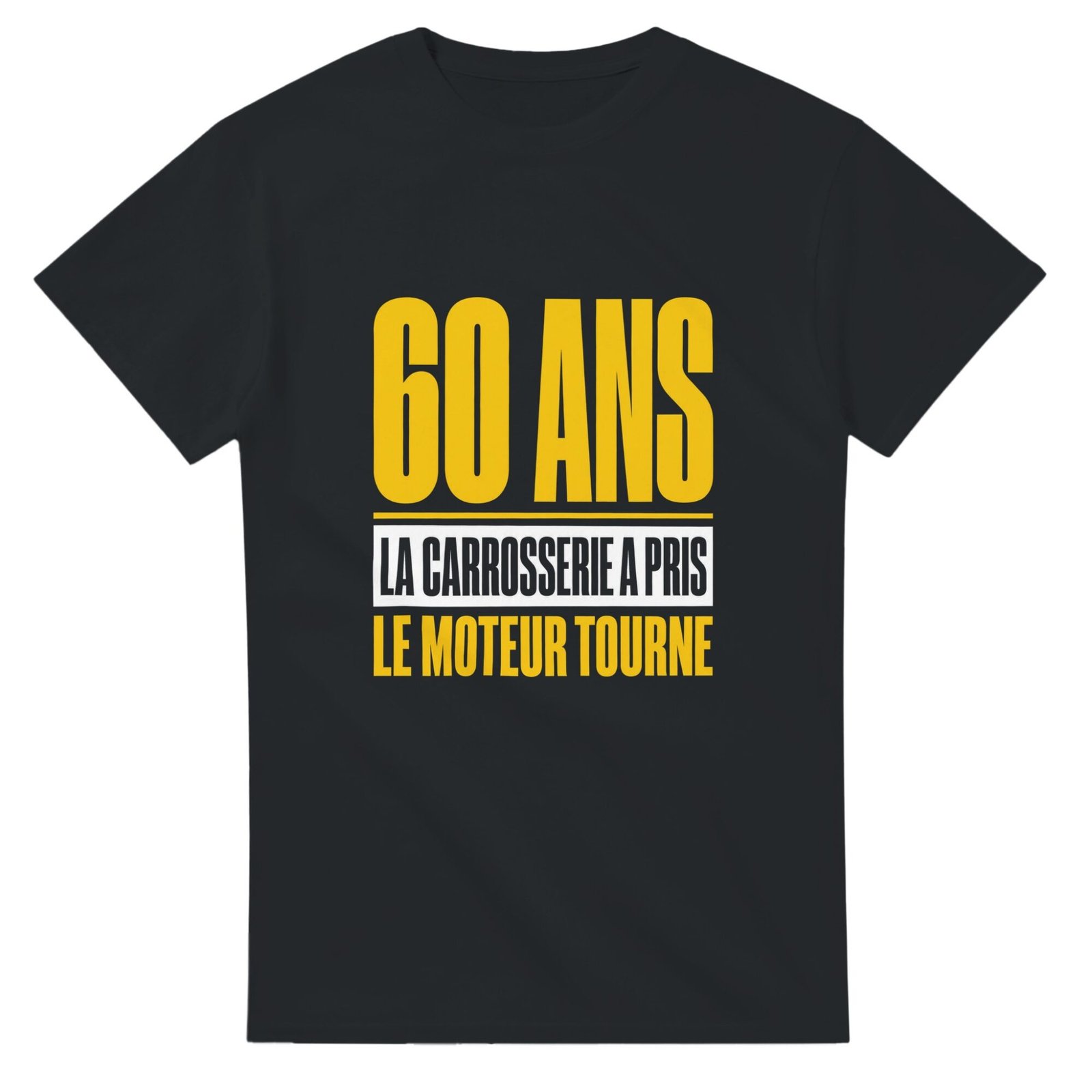 T shirt 60 Ans la Carrosserie A Pris le Moteur Tourne