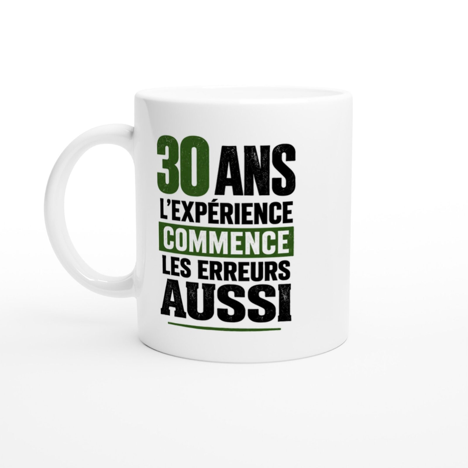 Mug 30 Ans l&rsquo;Expérience Commence les Erreurs Aussi