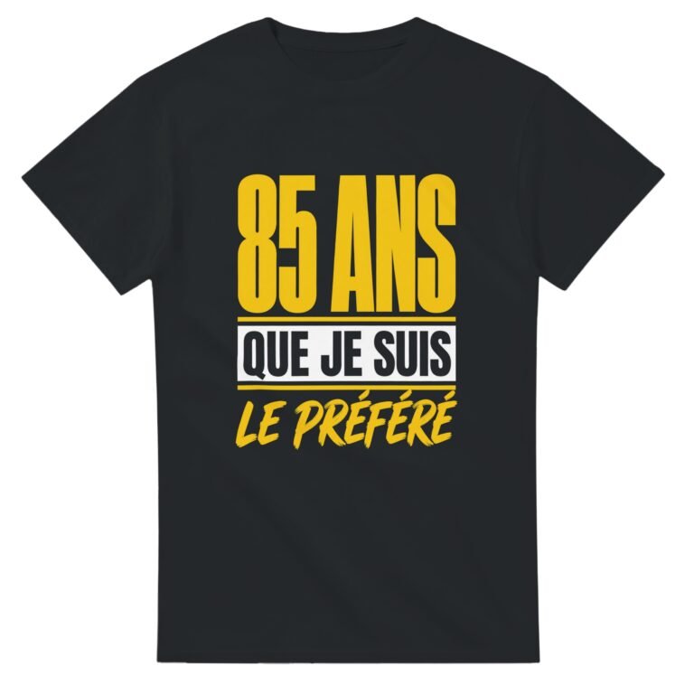 T shirt 85 Ans Que Je Suis le Préféré