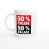 Mug 50 pour cent Colère 50 pour cent Râlage