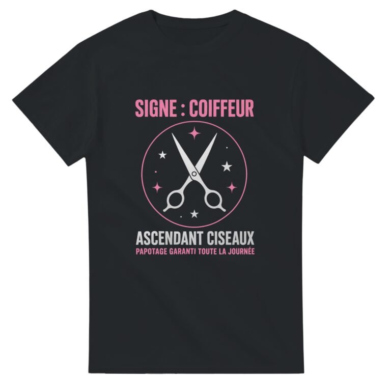 T shirt Signe Coiffeur Ascendant Ciseaux Papotage Garanti Toute la Journée