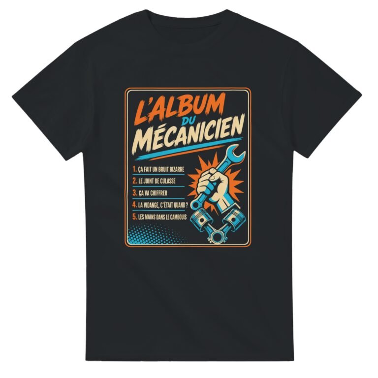 T shirt l'Album du Mécanicien Ça Fait un Bruit Bizarre le Joint de Culasse Ça Va Chiffrer
