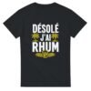 T shirt Désolé J&rsquo;Ai Rhum