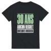 T shirt 30 Ans Aucun Regret Quelques Dossiers