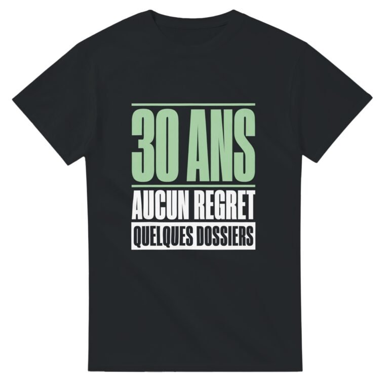 T shirt 30 Ans Aucun Regret Quelques Dossiers