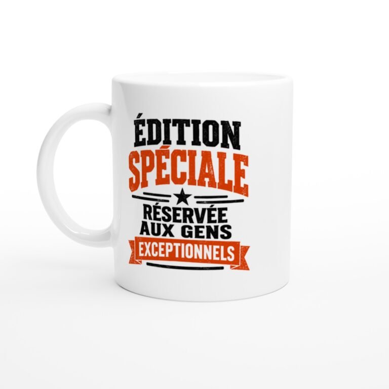 Mug Humour Édition Spéciale Réservée aux Gens Exceptionnels