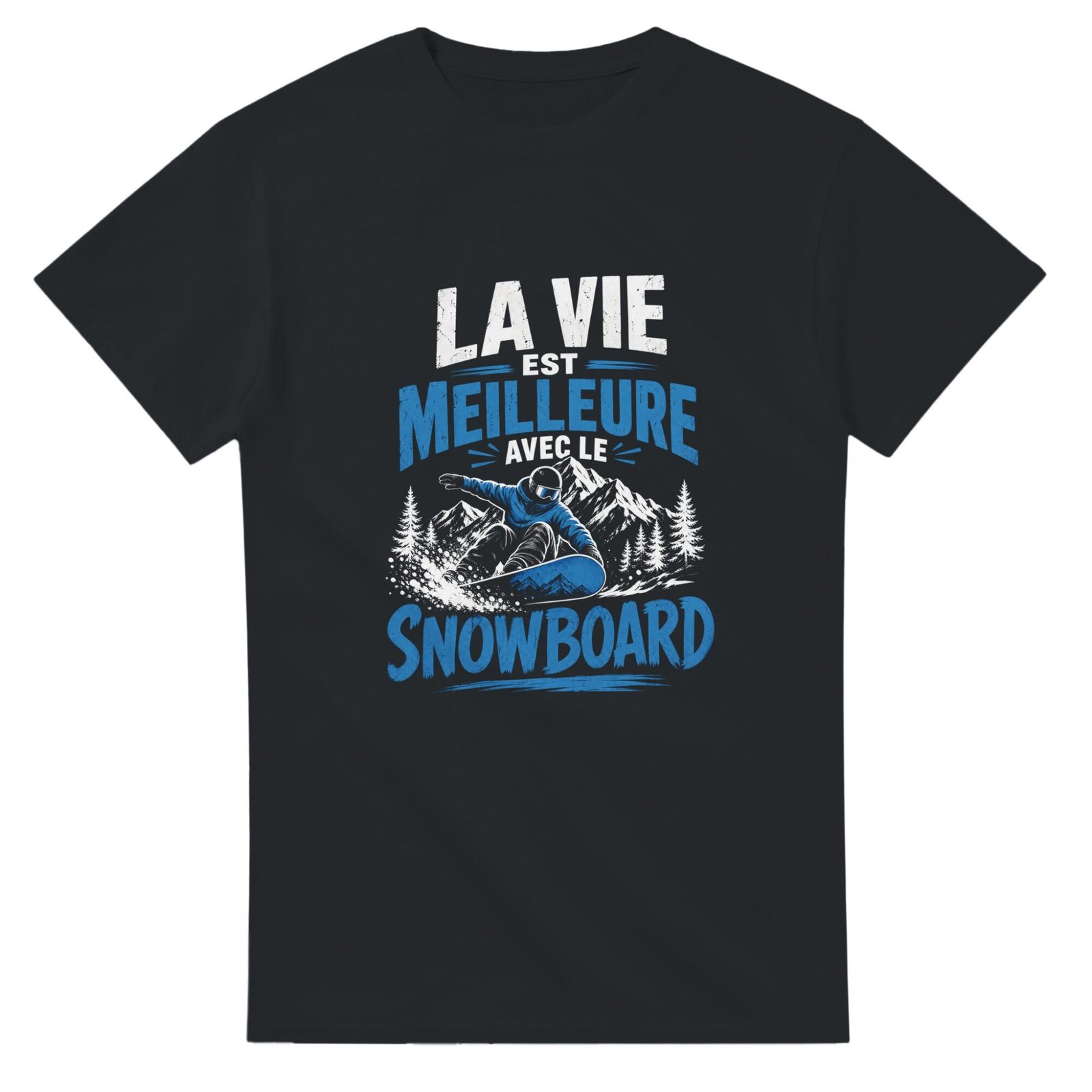 T shirt La Vie Est Meilleure Avec le Snowboard