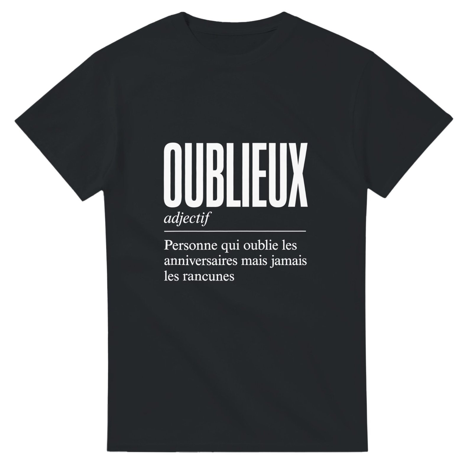 T shirt Oublieux Personne Qui Oublie les Anniversaires Mais Jamais les Rancunes