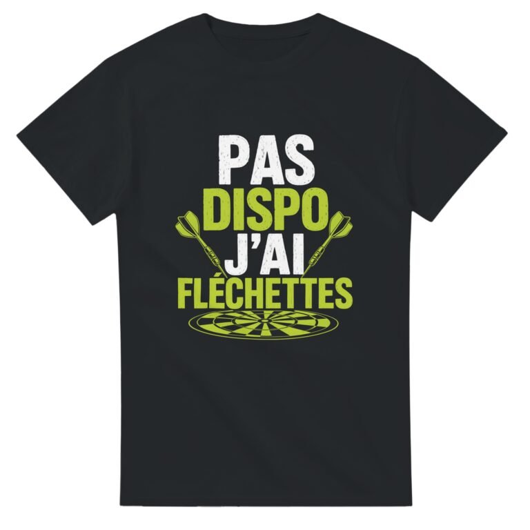 T shirt Pas Dispo J'Ai Fléchettes