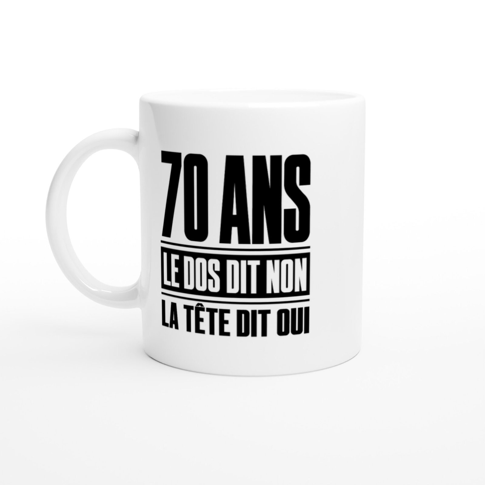 Mug 70 Ans le Dos Dit Non la Tête Dit Oui