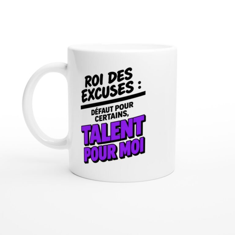 Mug Roi des Excuses Défaut pour Certains Talent pour Moi