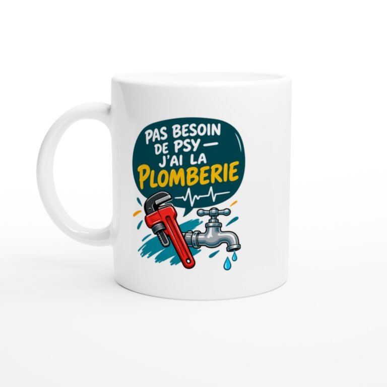 Mug Plomberie Pas Besoin De Psy J'Ai La Plomberie