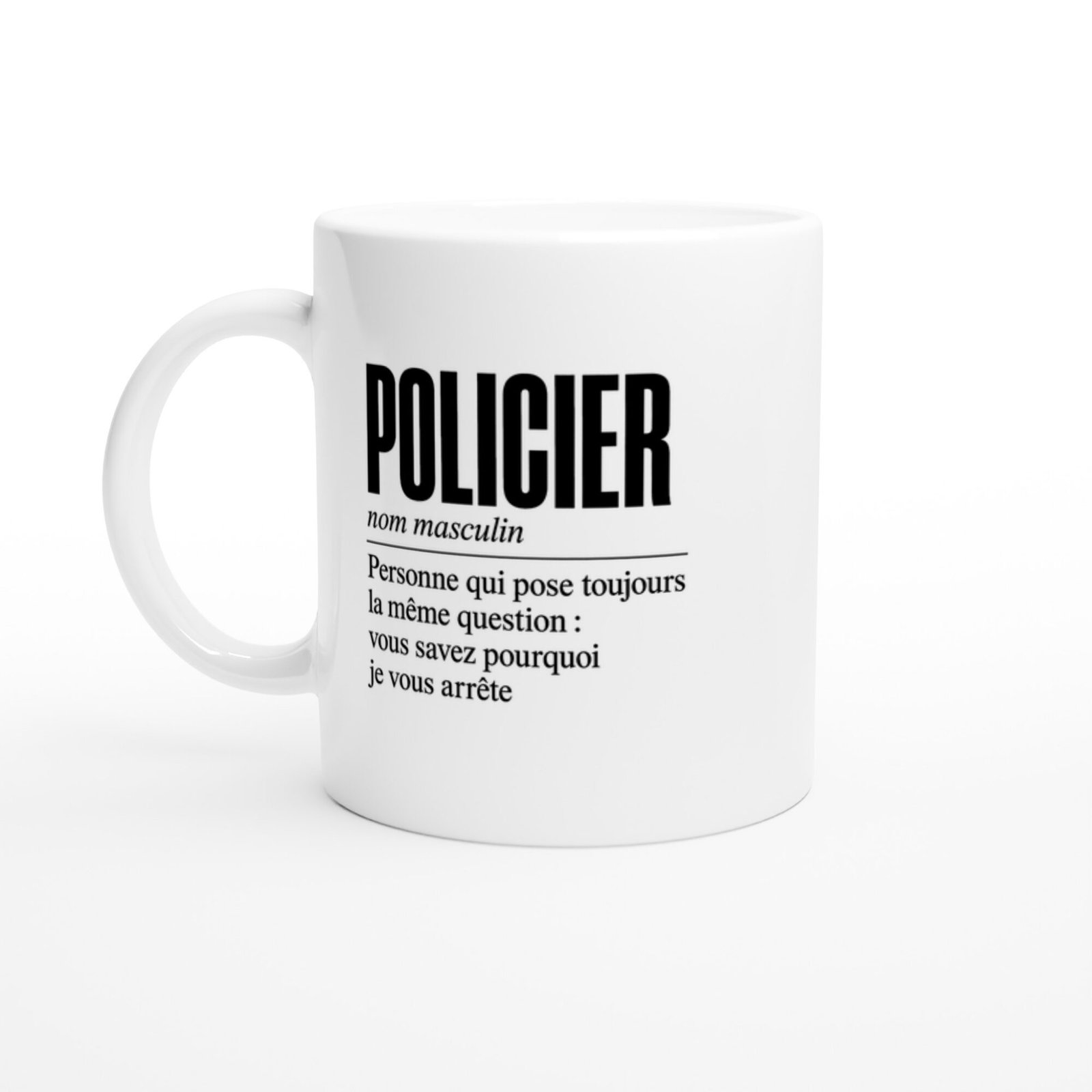 Mug Policier Personne Qui Pose Toujours la Même Question Vous Savez Pourquoi Je Vous