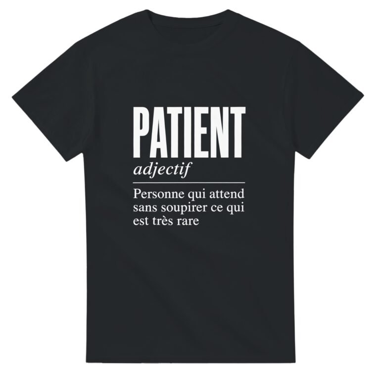 T shirt Patient Personne Qui Attend Sans Soupirer Ce Qui Est Très Rare