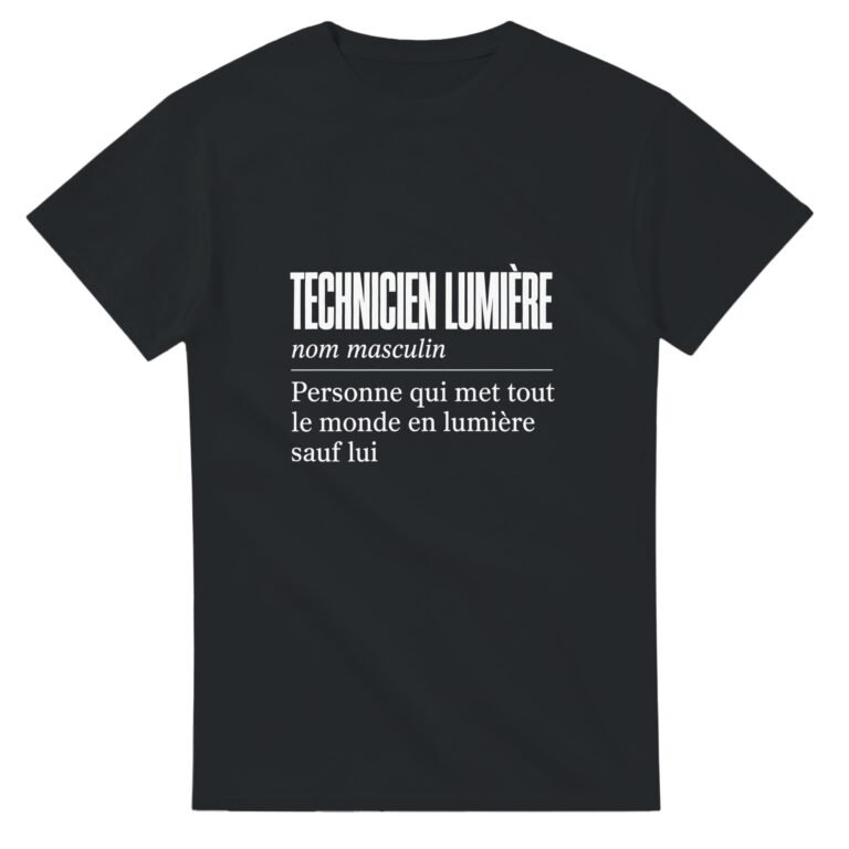 T shirt Technicien Lumière Personne Qui Met Tout le Monde en Lumière Sauf Lui